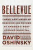 Bellevue: Three Centuries of Medicine and Mayhem at America's Most Storied Hospital - ISBN: 9780385523363
