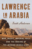 Lawrence in Arabia: War, Deceit, Imperial Folly and the Making of the Modern Middle East - ISBN: 9780385532921