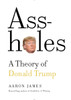 Assholes: A Theory of Donald Trump:  - ISBN: 9780385542036