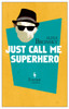Just Call Me Superhero:  - ISBN: 9781609452292