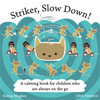 Striker, Slow Down!: A calming book for children who are always on the go - ISBN: 9781848193277