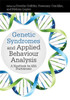 Genetic Syndromes and Applied Behaviour Analysis: A Handbook for ABA Practitioners - ISBN: 9781849054515