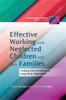 Effective Working with Neglected Children and their Families: Linking Interventions to Long-term Outcomes - ISBN: 9781849052887