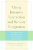 Using Intensive Interaction and Sensory Integration: A Handbook for Those who Support People with Severe Autistic Spectrum Disorder - ISBN: 9781843106265