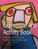 The Expressive Arts Activity Book: A Resource for Professionals - ISBN: 9781843108610