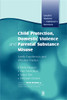 Child Protection, Domestic Violence and Parental Substance Misuse: Family Experiences and Effective Practice - ISBN: 9781843105824