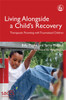 Living Alongside a Childs Recovery: Therapeutic Parenting with Traumatized Children - ISBN: 9781843103288