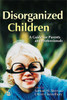 Disorganized Children: A Guide for Parents and Professionals - ISBN: 9781843101482