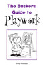 The Busker's Guide to Playwork:  - ISBN: 9781904792284