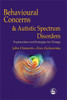 Behavioural Concerns and Autistic Spectrum Disorders: Explanations and Strategies for Change - ISBN: 9781853027420