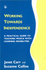Working Towards Independence: A Practical Guide to Teaching People with Learning Disabilities - ISBN: 9781853021404