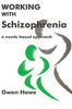 Working with Schizophrenia: A Needs Based Approach - ISBN: 9781853022425