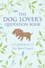 The Dog Lover's Quotation Book: In Celebration of Our Best Friend - ISBN: 9781578266241
