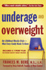 Underage & Overweight: Our Childhood Obesity Crisis-What Every Family Needs to Know - ISBN: 9781578261932