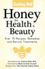 Cooking Well: Honey for Health & Beauty: Over 75 Recipes, Remedies and Natural Treatments - ISBN: 9781578262885