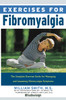 Exercises for Fibromyalgia: The Complete Exercise Guide for Managing and Lessening Fibromyalgia Symptoms - ISBN: 9781578263615