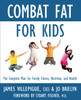 Combat Fat for Kids: The Complete Plan for Family Fitness, Nutrition, and Health - ISBN: 9781578263967