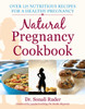 Natural Pregnancy Cookbook: Over 125 Nutritious Recipes for a Healthy Pregnancy - ISBN: 9781578265695
