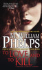 To Love and To Kill:  - ISBN: 9780786034994