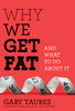 Why We Get Fat: And What to Do About It - ISBN: 9780307272706