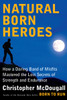 Natural Born Heroes: How a Daring Band of Misfits Mastered the Lost Secrets of Strength and Endurance - ISBN: 9780307594969