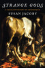 Strange Gods: A Secular History of Conversion - ISBN: 9780375423758