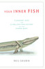 Your Inner Fish: A Journey into the 3.5-Billion-Year History of the Human Body - ISBN: 9780375424472