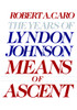 Means of Ascent: The Years of Lyndon Johnson II - ISBN: 9780394528359
