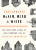 Triumvirate: McKim, Mead & White: Art, Architecture, Scandal, and Class in America's Gilded Age - ISBN: 9780394536620