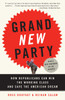 Grand New Party: How Republicans Can Win the Working Class and Save the American Dream - ISBN: 9780307277800