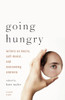 Going Hungry: Writers on Desire, Self-Denial, and Overcoming Anorexia - ISBN: 9780307278340