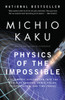 Physics of the Impossible: A Scientific Exploration into the World of Phasers, Force Fields, Teleportation, and Time Travel - ISBN: 9780307278821