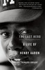 The Last Hero: A Life of Henry Aaron - ISBN: 9780307279927