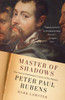 Master of Shadows: The Secret Diplomatic Career of the Painter Peter Paul Rubens - ISBN: 9780307387356