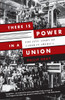 There Is Power in a Union: The Epic Story of Labor in America - ISBN: 9780307389763