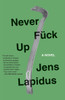 Never Fuck Up: A Novel - ISBN: 9780307390240