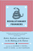 Revolutionary Founders: Rebels, Radicals, and Reformers in the Making of the Nation - ISBN: 9780307455994