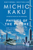 Physics of the Future: How Science Will Shape Human Destiny and Our Daily Lives by the Year 2100 - ISBN: 9780307473332