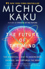 The Future of the Mind: The Scientific Quest to Understand, Enhance, and Empower the Mind - ISBN: 9780307473349