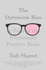 The Optimism Bias: A Tour of the Irrationally Positive Brain - ISBN: 9780307473516