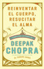 Reinventar el cuerpo, resucitar el alma: Como crear un nuevo tu - ISBN: 9780307476524