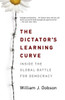 The Dictator's Learning Curve: Inside the Global Battle for Democracy - ISBN: 9780307477552