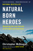 Natural Born Heroes: Mastering the Lost Secrets of Strength and Endurance - ISBN: 9780307742223