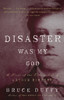 Disaster Was My God: A Novel of the Outlaw Life of Arthur Rimbaud - ISBN: 9780307742865