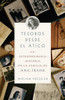 Tesoros desde el ático: La extraordinario historia de la familia de Ana Frank - ISBN: 9780307743466