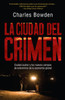 La ciudad del crimen: Ciudad Juarez y los nuevos campos de exterminio de la economía global - ISBN: 9780307743473