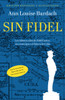 Sin Fidel: Los ultimos anos de Fidel Castro, sus enemigos y el futuro de Cuba - ISBN: 9780307947758