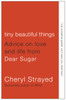 Tiny Beautiful Things: Advice on Love and Life from Dear Sugar - ISBN: 9780307949332