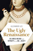 The Ugly Renaissance: Sex, Greed, Violence and Depravity in an Age of Beauty - ISBN: 9780345802927