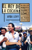 El rey de cocaína: Mi vida con Roberto Suárez Gómez y el nacimiento del primer narcoestado - ISBN: 9780345805317